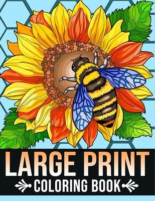 Large Print Coloring Book: Bold and Easy Coloring Book for Adults, Seniors, Women With Easy Object, Fruits, Food, Simple Flowers And More Beautif