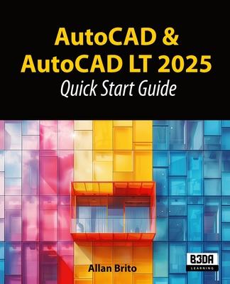 AutoCAD & AutoCAD LT 2025: Quick Start Guide