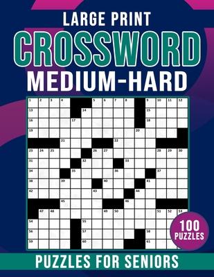 Medium To Hard Large Print Crossword Puzzles For Seniors: Crossword Puzzles Book for Seniors Men And Women With Solution