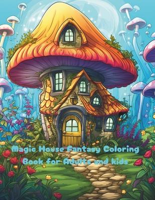 Magic House Fantasy Coloring Book for Adults and kids: Fantasy Designs for Fun and Relaxation for adutls