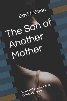 The Son of Another Mother: Two Mothers...One Son... One Dark Secret