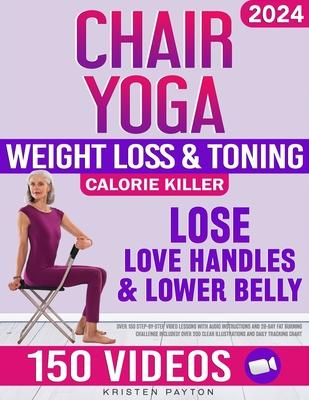 Chair Yoga for Weight Loss: Over 150 STEP-BY-STEP VIDEO LESSONS with AUDIO INSTRUCTIONS and 28-Day Fat Burning Challenge Included! Over 200 Clear