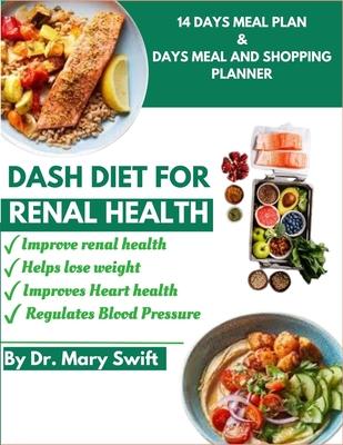 Dash Diet for Renal Health: Renal Wellness: Your Guide to Healthy Kidney Health with the DASH Diet