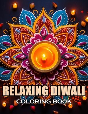 Relaxing Diwali Coloring Book for Adult: 100+ Coloring Pages for Adults and Teens