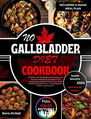 No Gallbladder Diet Cookbook 2024: Transform Your Metabolism with delicious, low-fat Diet and Recipes to aid digestion and healthy living with Nutriti