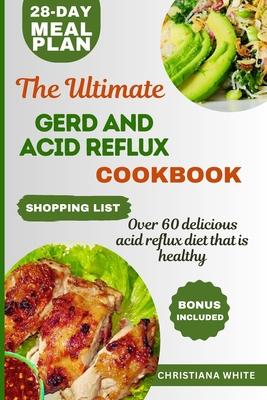 The Ultimate Gerd and Acid Reflux Cookbook: Easy-to-Make Delicious Meals for Heartburn Relief and LPR. Subscription