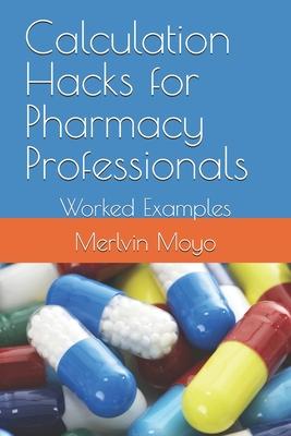 Calculation Hacks for Pharmacy Professionals: Worked Examples