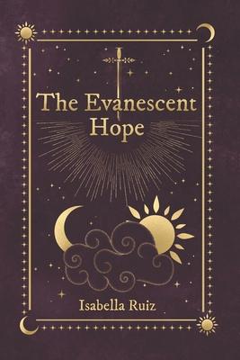 The Evanescent Hope