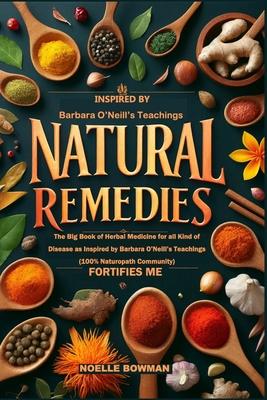 Natural Remedies Fortifies Me: The Big Book of Herbal Medicine for all Kind of Disease as Inspired by Barbara O'Neill's Teachings (100% Naturopath Co