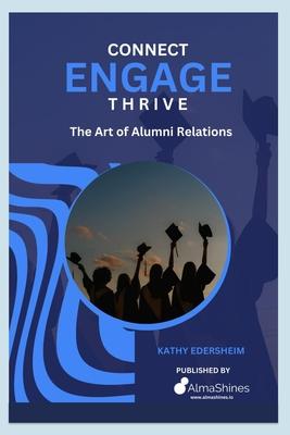 Connect, Engage, Thrive: The Art of Alumni Relations