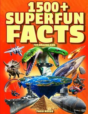 Super Fun Facts for Amazing Kids: 1500+ Fascinating and Interesting Facts Book for Smart & Curious Kids about Awesome Science, Animals, History, Space