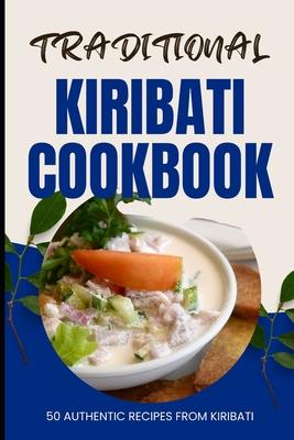 Traditional Kiribati Cookbook: 50 Authentic Recipes from Kiribati Subscription