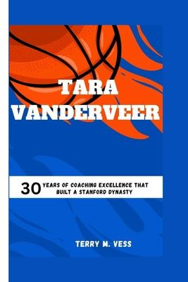 Tara Vanderveer: 30 Years Of Coaching Excellence That Built A Stanford Dynasty