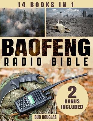 The Baofeng Radio Bible: Everything You Need to Know for Setup, Operation, Troubleshooting, Upgrades, Emergency Channels, and Digital Modes