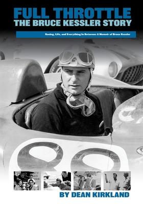 Full Throttle - The Bruce Kessler Story: Shifting Gears: Bruce Kessler's Journey from Racetrack to Film Set