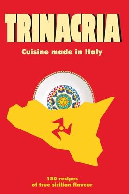 Trinacria: 180 recipes of true sicilian flavour