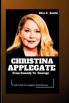 Christina Applegate: From Comedy To Courage