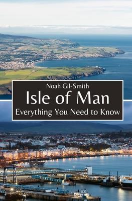 Isle of Man: Everything You Need to Know