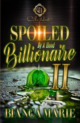 Spoiled By A Hood Billionaire 2: An African American Romance