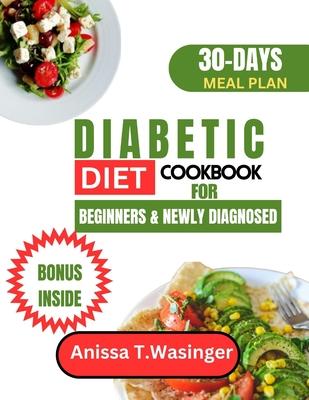 Diabetic Diet Cookbook for Beginners and Newly Diagnosed: 30-Day Delicious Snacks, Tasty Recipes, and Easy Meal Plans, Featuring Vegetarian Pasta Opti