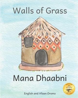 Walls of Grass: Things Made Fast Never Last in Afaan Oromo and English