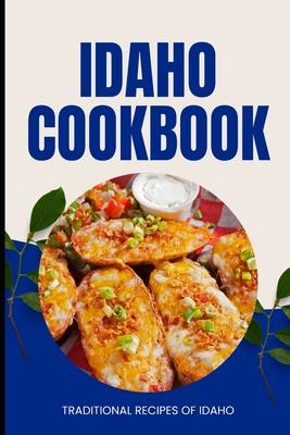 Idaho Cookbook: Traditional Recipes of Idaho