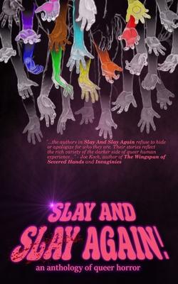 Slay and Slay Again!: An anthology of queer horror