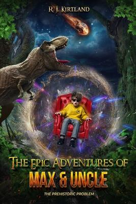 The Epic Adventures of Max & Uncle: The Prehistoric Problem