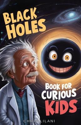 Black Holes Book for Curious Kids: A Journey into the Mysterious Heart of Space Subscription