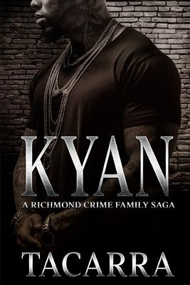 Kyan: A Richmond Crime Family Saga