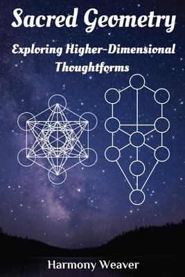 Sacred Geometry: Exploring Higher-Dimensional Thoughtforms