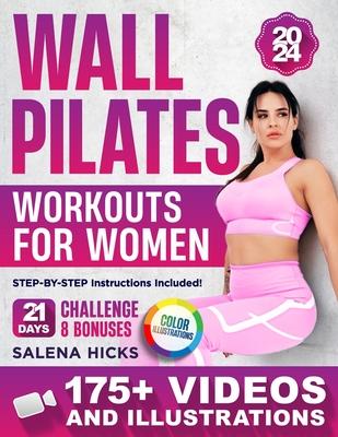 Wall Pilates Workouts for Women: Transform Your Body in Just 21 Days with More than 175 STEP-BY-STEP VIDEOS and Illustrations. The 10-Minute Daily Gui Subscription