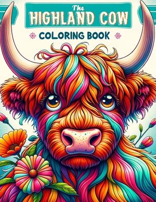 The Highland Cow Coloring book: A Majestic and Artistic Journey through Scotland's Iconic Breed