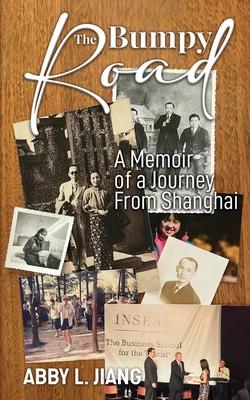 The Bumpy Road: A Memoir of a Journey from Shanghai