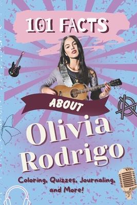 101 Facts About Olivia Rodrigo: The Ultimate Activity Book with Quizzes, Journaling, Coloring, and More!