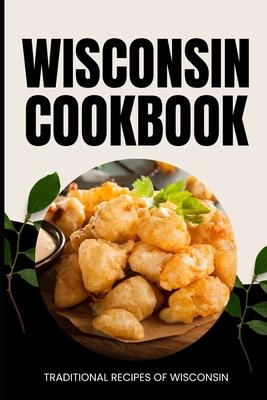 Wisconsin Cookbook: Traditional Recipes of Wisconsin Subscription