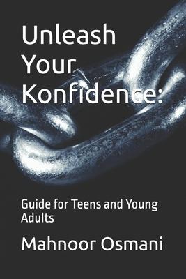 Unleash Your Konfidence: Guide for Teens and Young Adults