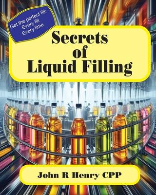 Secrets of Liquid Filling: Getting the perfect fill, every time