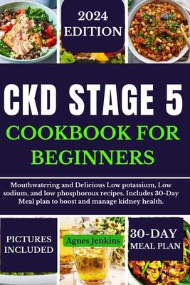 Ckd Stage 5 Cookbook for Beginners: Mouthwatering and Delicious Low potassium, Low sodium, and low phosphorus recipes. Includes a 30-Day Meal plan to Subscription