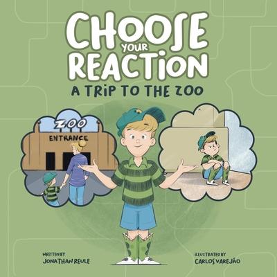 Choose Your Reaction - A Trip to the Zoo: Guiding children to navigate big emotions with confidence and make thoughtful decisions