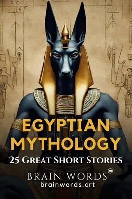 25 Great Short Stories - Egyptian Mythology