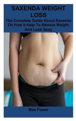 Saxenda Weight Loss: The Complete Guide About Saxenda On How It Help To Reduce Weight And Look Sexy