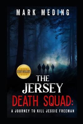 The Jersey Death Squad: A Journey to Kill Jessie Freeman