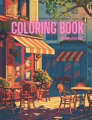 Coloring book for adult: My own little cafe