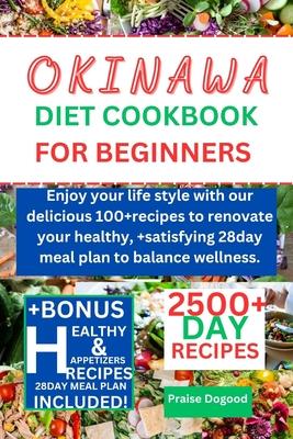 Okinawa diet cookbook for beginners: Enjoy your life style with our delicious 100+recipes to renovate your healthy, +satisfying 28day meal plan to bal