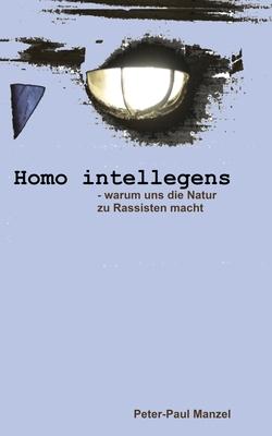 Homo intellegens: - oder warum uns die Natur zu Rassisten macht Subscription