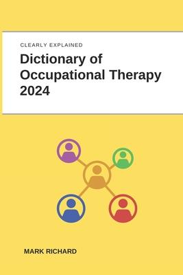 Dictionary of Occupational Therapy 2024: Technical Terms, Methods and Practical Applications