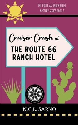 Cruiser Crash at The Route 66 Ranch Hotel: Book 3 in The Route 66 Ranch Hotel Mystery Series Subscription