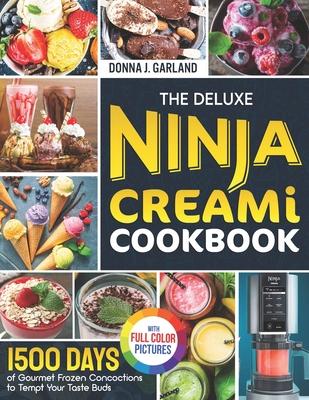 The Deluxe Ninja Creami Cookbook: 1500 Days of Gourmet Frozen Concoctions to Tempt Your Taste Buds｜Full Color Edition Subscription