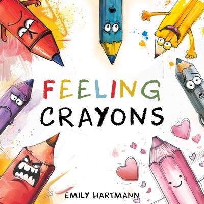 Feeling Crayons: Children's Book About Emotions and Feelings, Kids Ages 3-5